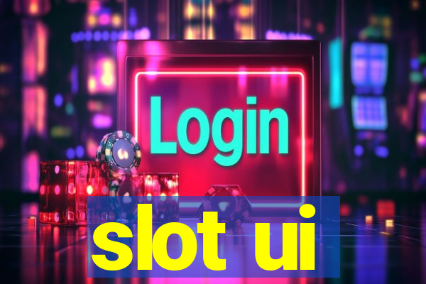 slot ui