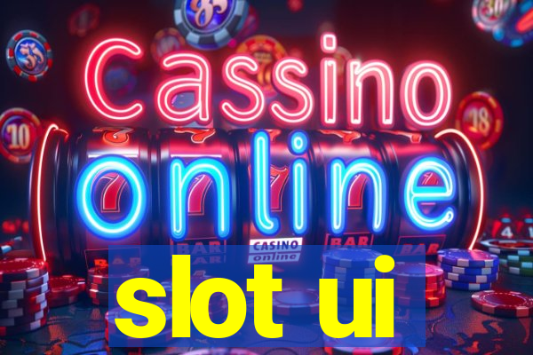 slot ui