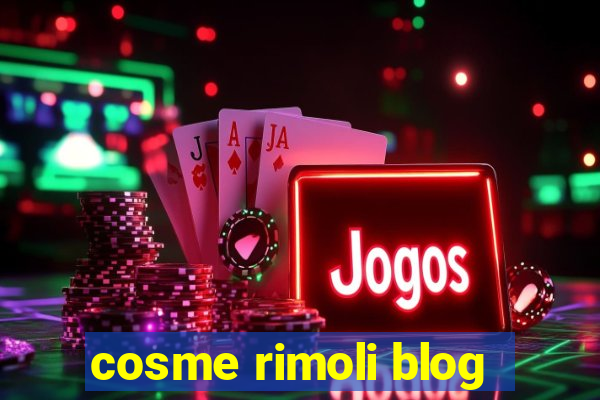 cosme rimoli blog