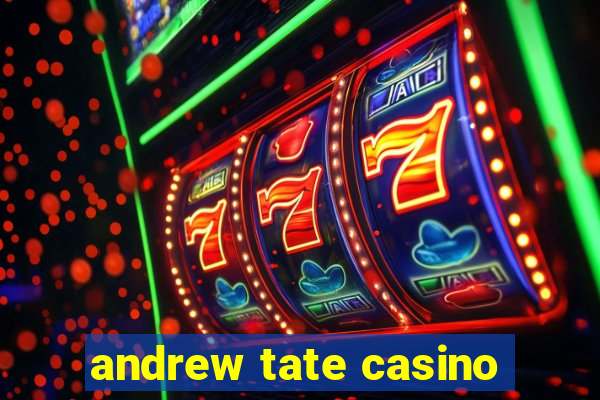 andrew tate casino