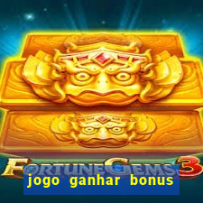 jogo ganhar bonus de boas vindas