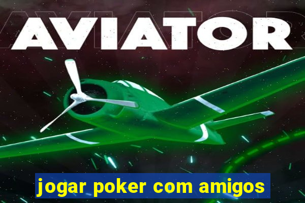 jogar poker com amigos