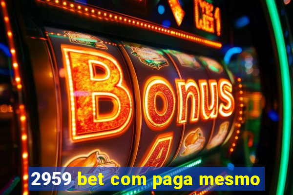 2959 bet com paga mesmo