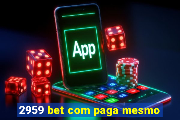 2959 bet com paga mesmo