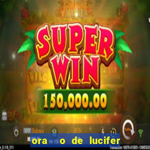 ora  o de lucifer para ganhar na mega sena