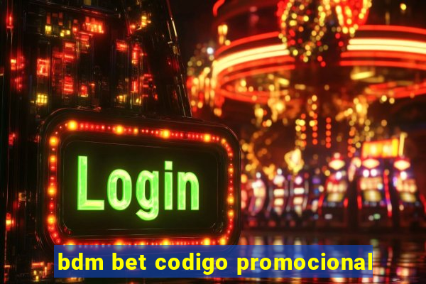 bdm bet codigo promocional