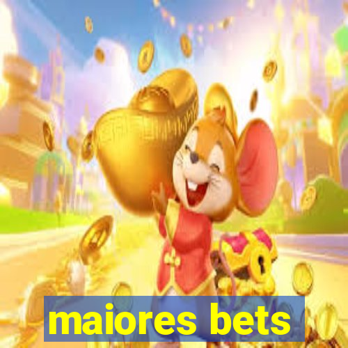 maiores bets