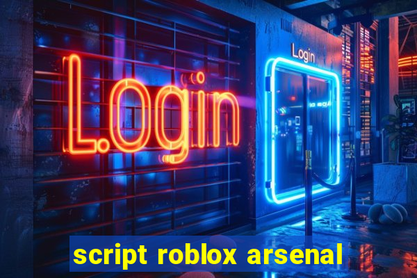 script roblox arsenal