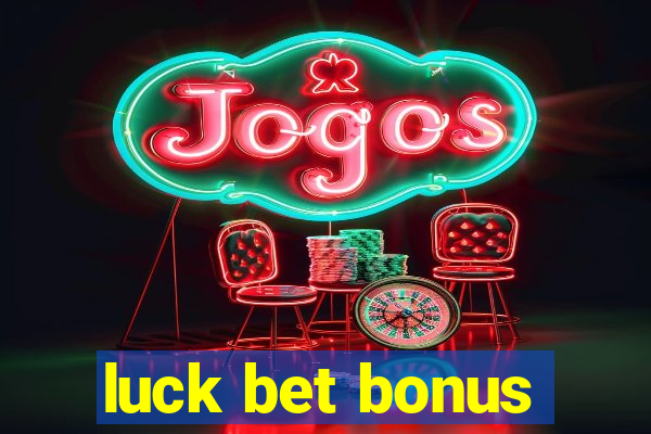 luck bet bonus