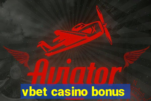 vbet casino bonus