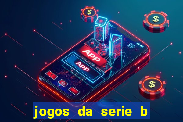 jogos da serie b ao vivo