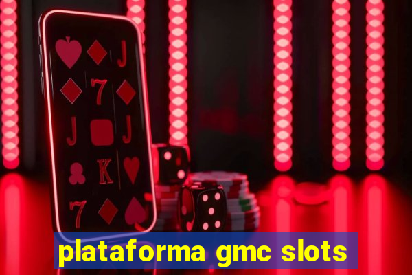 plataforma gmc slots