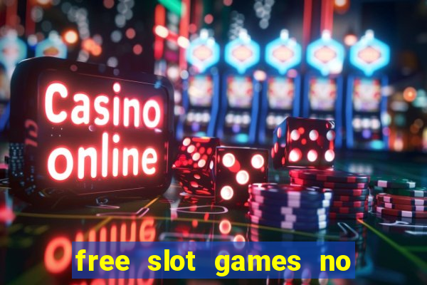 free slot games no download no registration