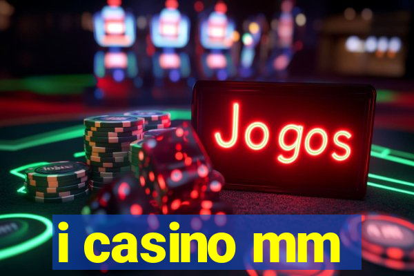 i casino mm