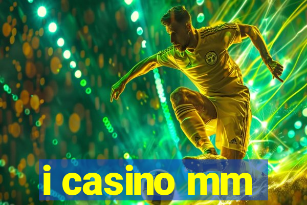 i casino mm