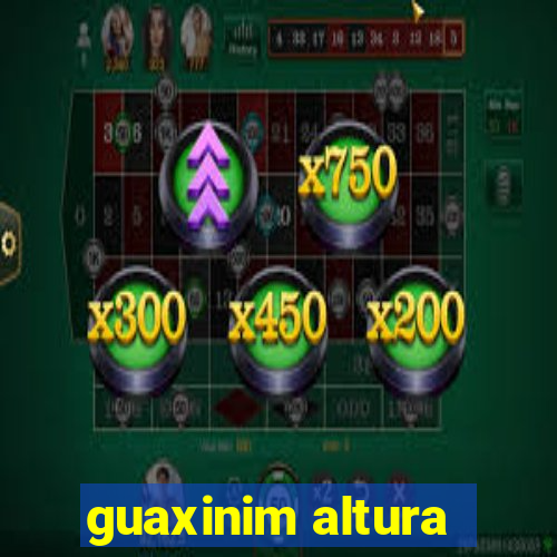 guaxinim altura