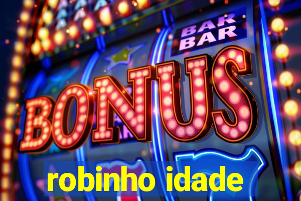 robinho idade