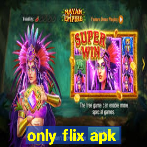 only flix apk