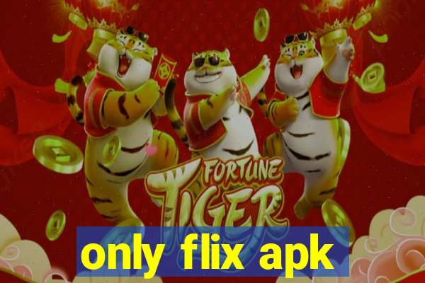 only flix apk