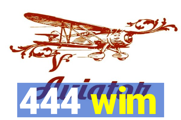 444 wim