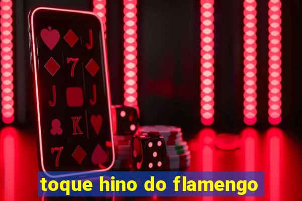 toque hino do flamengo