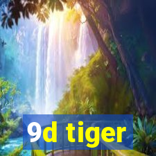 9d tiger