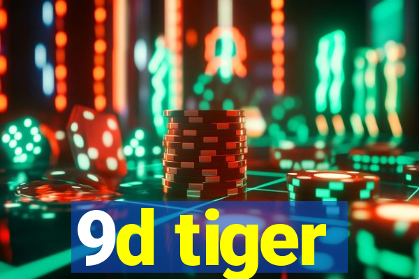 9d tiger