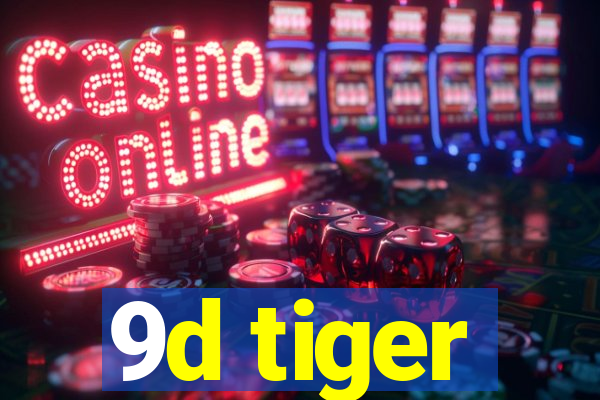 9d tiger