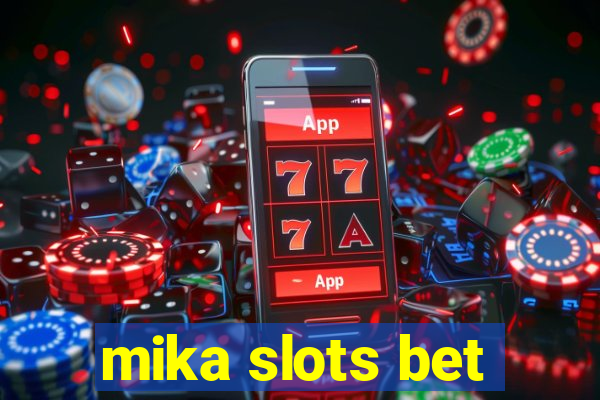 mika slots bet