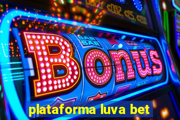 plataforma luva bet