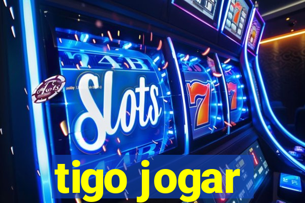 tigo jogar