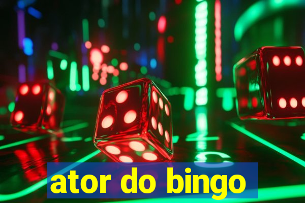 ator do bingo