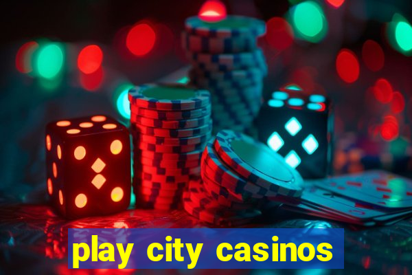 play city casinos