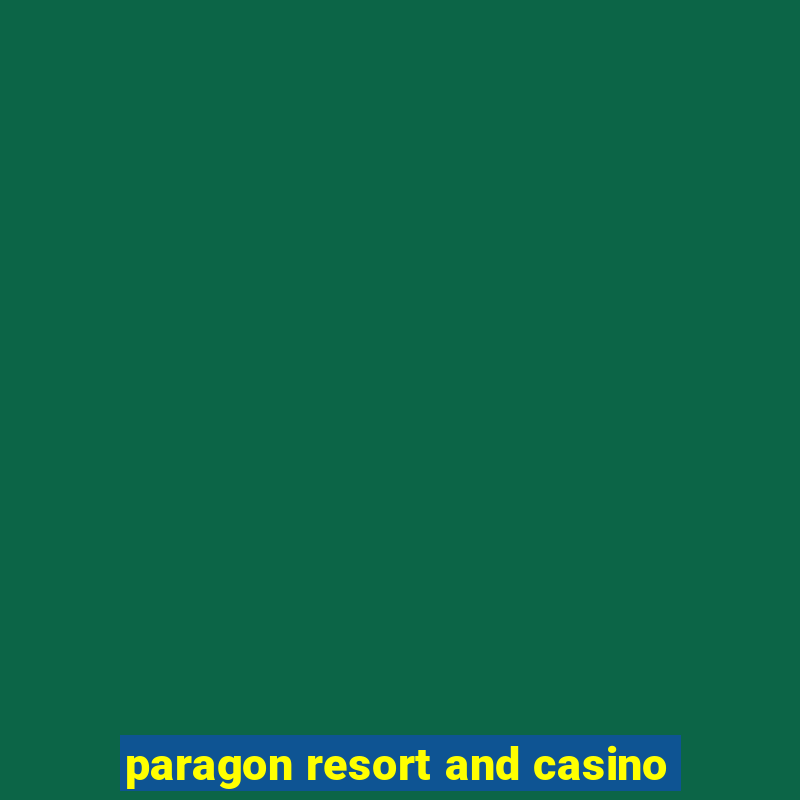 paragon resort and casino