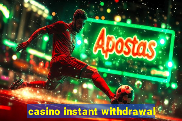 casino instant withdrawal