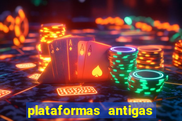 plataformas antigas de slots