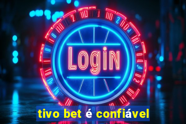 tivo bet é confiável