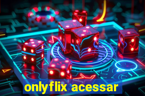 onlyflix acessar