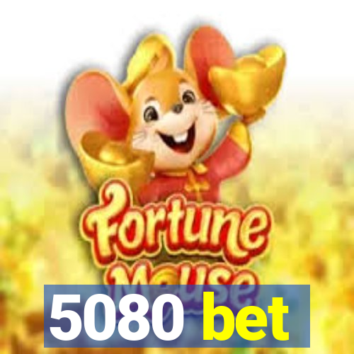 5080 bet