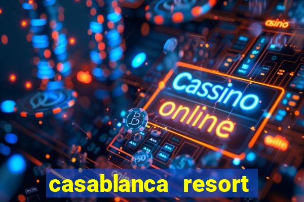 casablanca resort and casino