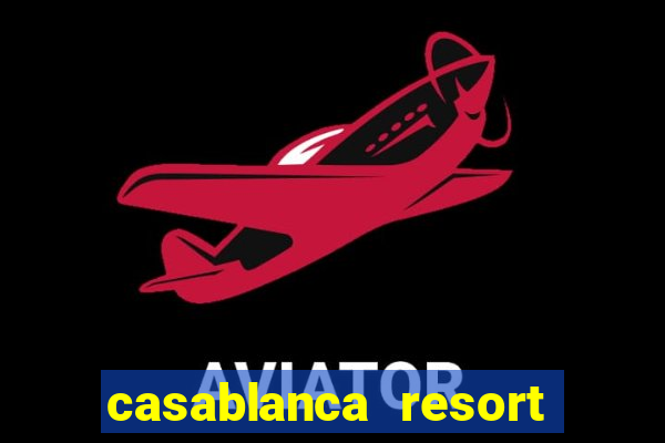 casablanca resort and casino