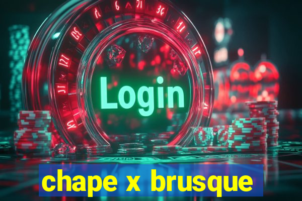 chape x brusque