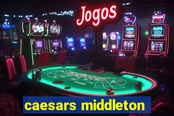 caesars middleton