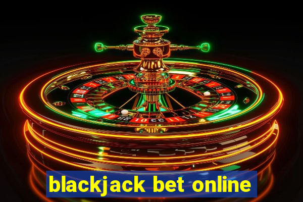 blackjack bet online