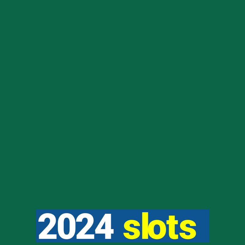 2024 slots