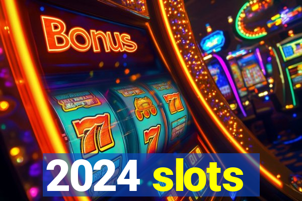 2024 slots