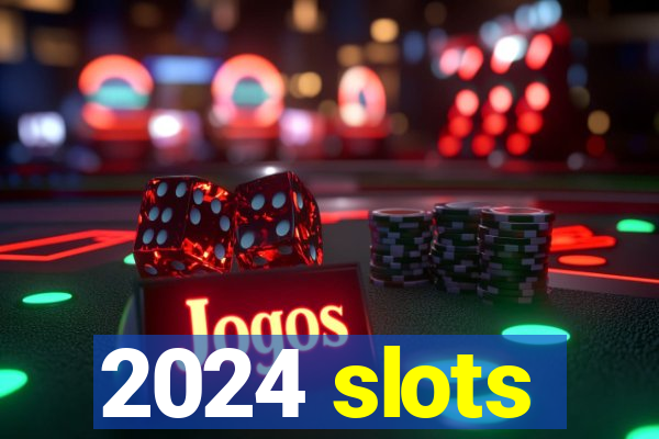 2024 slots