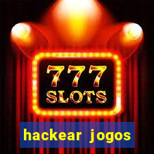 hackear jogos dinheiro infinito