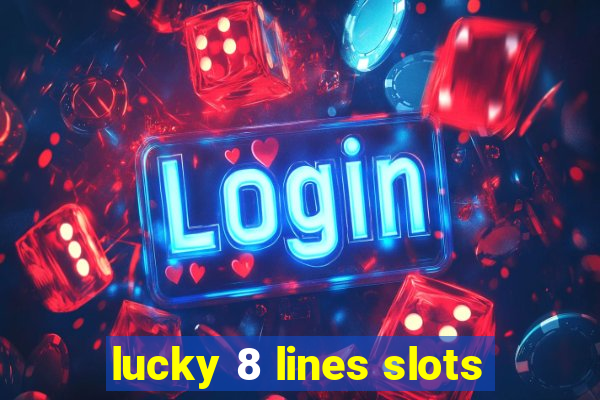 lucky 8 lines slots