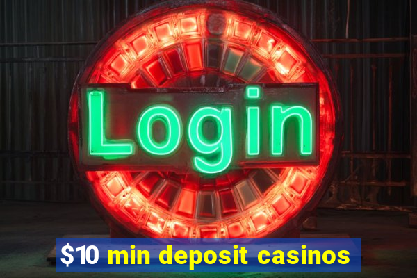 $10 min deposit casinos